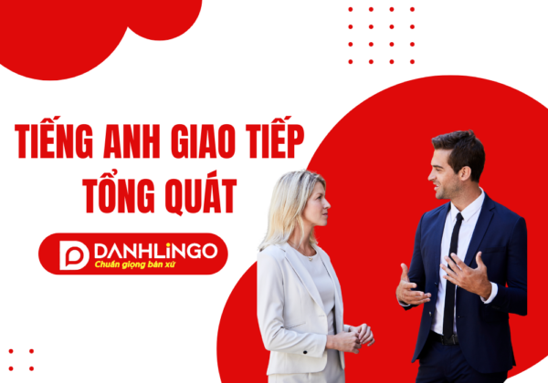 Tiếng Anh giao tiếp tổng quát 18 tieng anh giao tiep tong quat
