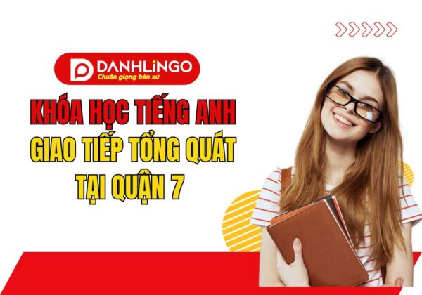 Khóa học tiếng Anh giao tiếp tổng quát tại quận 7 4 Khoa hoc tieng Anh giao tiep tong quat tai quan 7