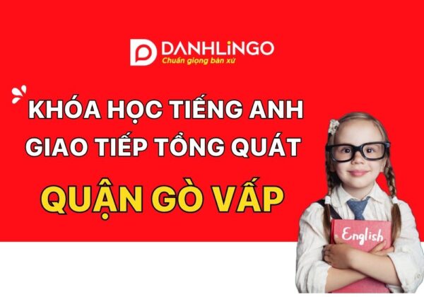 Khóa học tiếng Anh giao tiếp tổng quát quận Gò Vấp 20 khoa hoc tieng anh giao tiep tong quat go vap