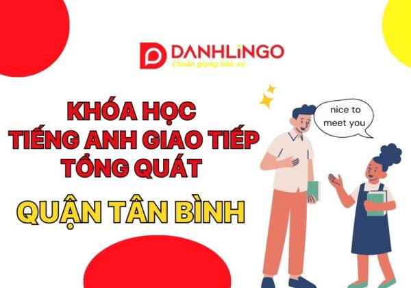 Khóa học tiếng anh giao tiếp tổng quát quận Tân Bình 22 khoa hoc tieng anh giao tiep tong quat quan tan binh
