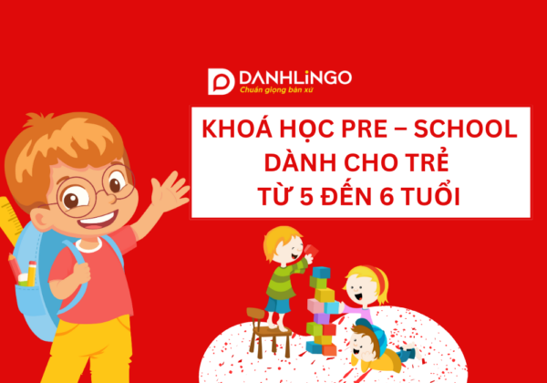 Khoá học tiếng anh trẻ em Pre - School dành cho trẻ từ 5 đến 6 tuổi 7 khoa hoc tieng anh tre em pre school danh cho tre tu 5 den 6 tuoi