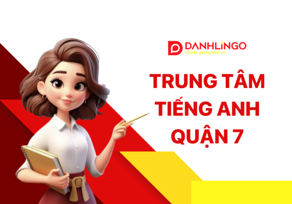 Những Điều Bạn Cần Biết Khi Chọn Trung Tâm Tiếng Anh Tại Quận 7 4 trung tam tieng anh tai quan 7
