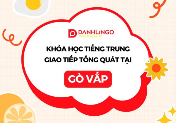 Khóa học tiếng Trung giao tiếp tổng quát quận Gò Vấp 12 khoa hoc tieng trung giao tiep tong quat go vap