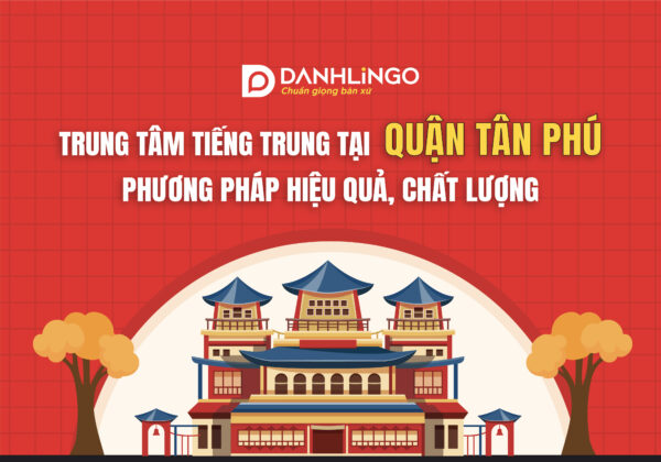 Trung tâm Tiếng Trung Tại Giasudaykem quận Tân Phú với phương pháp hiệu quả, chất lượng 22 trung tam hoc tieng trung tai quan tan phu 01