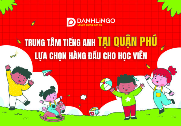 Trung tâm tiếng Anh tại Quận Tân Phú – Giasudaykem lựa chọn hàng đầu cho học viên 18 trung tam tieng anh tai quan tan phu 01 1