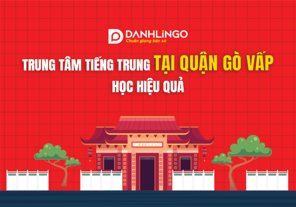 Trung tâm tiếng Trung quận Gò Vấp - Giasudaykem lựa chọn hàng đầu 8 trung tam tieng trung
