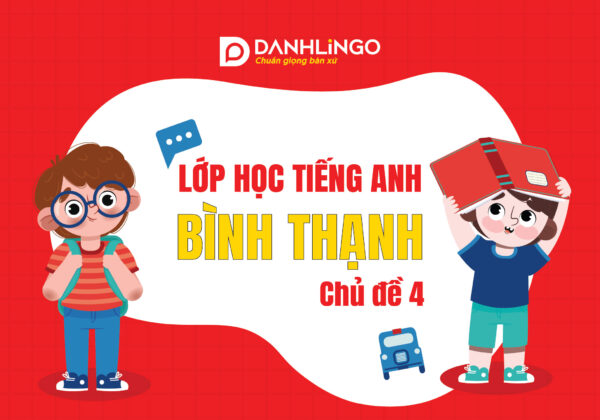 Lớp học tiếng Anh quận Bình Thạnh chủ đề 4 14 lop hoc tieng anh quan binh thanh chu de 4