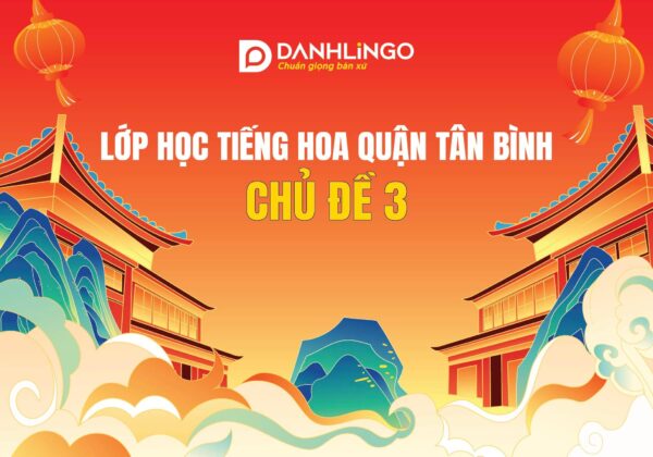 Lớp học tiếng Hoa quận Tân Bình chủ đề 3 5 lop hoc tieng hoa quan tan binh chu de 3