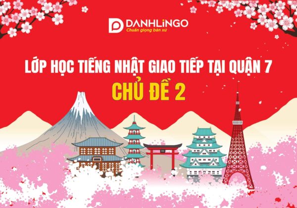 Lớp học tiếng Nhật giao tiếp quận 7 chủ đề 2 12 lop hoc tieng nhat giao tiep quan 7 chu de 2