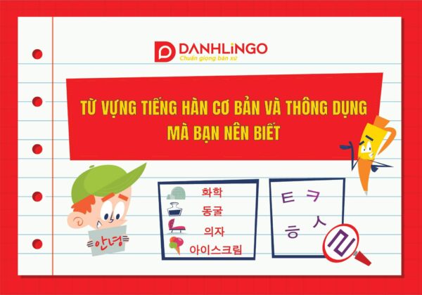 Từ vựng tiếng Hàn cơ bản và thông dụng mà bạn nên biết 5 tu vung tieng han co ban va thong dung ma ban nen biet