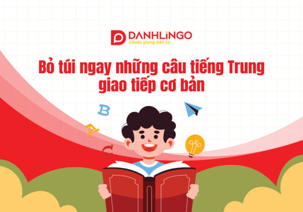 Bỏ túi ngay những câu tiếng Trung giao tiếp cơ bản 7 bo tui ngay nhung cau tieng trung giao tiep co ban 01