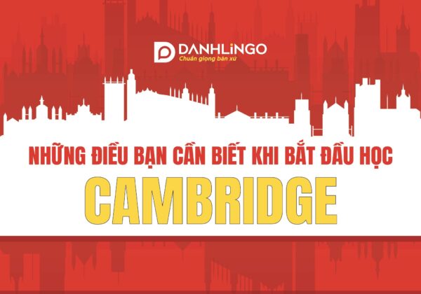 Những điều bạn cần biết khi bắt đầu học chứng chỉ Cambridge 7 chung chi cambridge