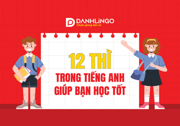 Ghi nhớ 12 thì trong tiếng Anh này giúp bạn học tốt hơn 11 ghi nho 12 thi trong tieng anh nay giup ban hoc tot hon