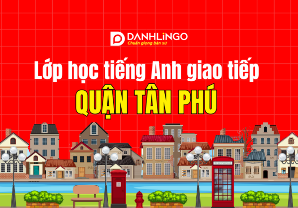 lop hoc tieng anh giao tiep quan tan phu