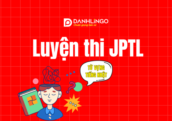 Khóa học luyện thi JLPT tại TPHCM - Từ vựng tiếng Nhật 7 Khoa hoc JLPT tai tphcm tu vung tieng nhat