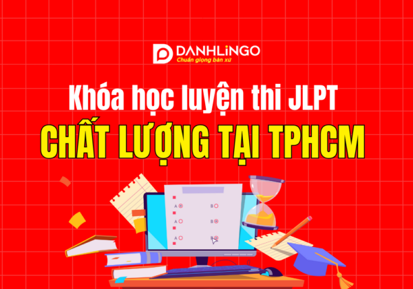 Khóa học luyện thi JLPT chất lượng tại TPHCM 7 Khóa học luyện thi JLPT chất lượng tại TPHCM