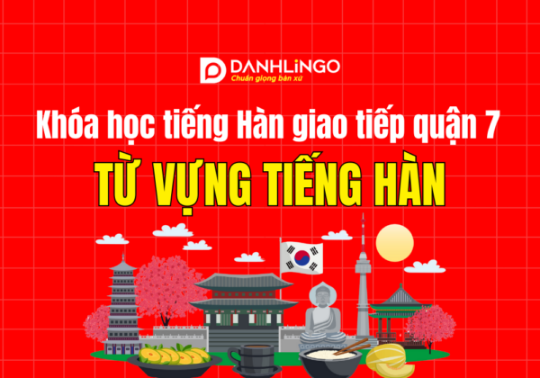 Khóa học tiếng Hàn giao tiếp quận 7 - Từ vựng tiếng Hàn 8 khoa hoc tieng han giao tiep quan 7 tu vung tieng han