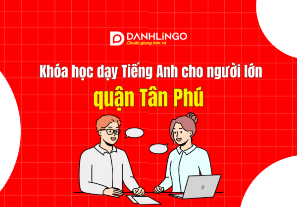 Khóa học dạy giao tiếp Tiếng Anh cho người lớn quận Tân Phú 4 khoa hoc day tieng anh cho nguoi lon quan tan phu