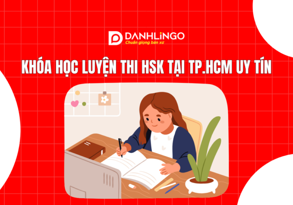 Khóa học luyện thi HSK tại TP.HCM uy tín và chất lượng 3 Khóa học luyện thi HSK tại TP.HCM uy tín và chất lượng