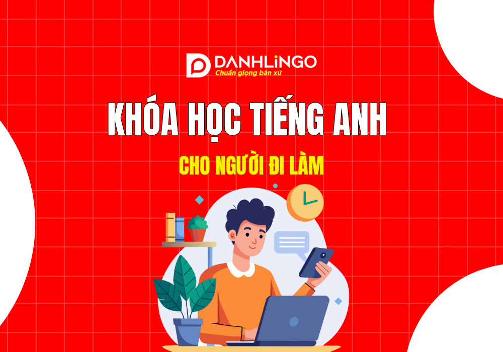 Khóa học tiếng Anh cho người đi làm tại TP.HCM 1 Khóa học tiếng Anh cho người đi làm tại TP.HCM