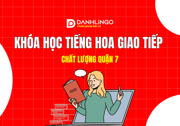 Khóa học tiếng Hoa giao tiếp chất lượng quận 7 4 Khóa học tiếng Hoa giao tiếp chất lượng quận 7