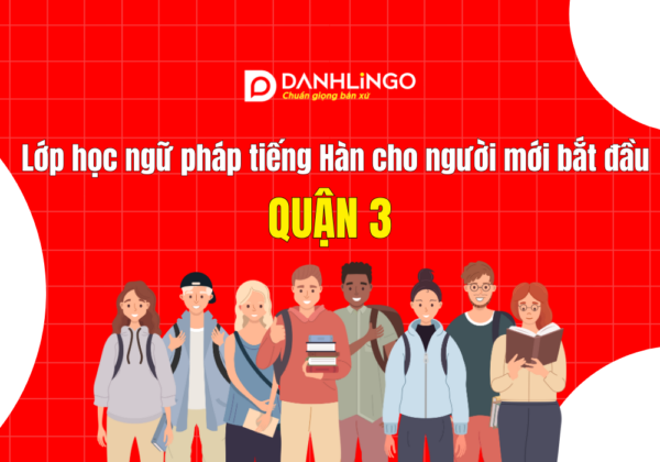 Lớp học ngữ pháp tiếng Hàn cho người mới bắt đầu quận 3 3 Lớp học ngữ pháp tiếng Hàn cho người mới bắt đầu quận 3