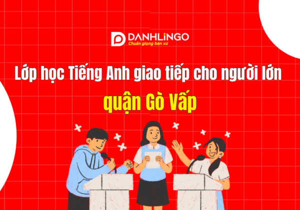 Lớp học Tiếng Anh giao tiếp cho người lớn quận Gò Vấp 8 lop hoc tieng anh giao tiep nguoi lon quan go vap
