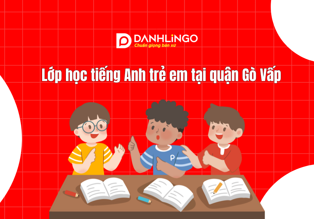 Lớp học tiếng Anh trẻ em tại quận Gò Vấp 1 Lớp học tiếng Anh trẻ em tại quận Gò Vấp