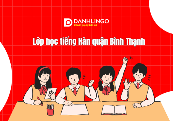 Lớp học tiếng Hàn quận Bình Thạnh 2 Lớp học tiếng Hàn quận Bình Thạnh
