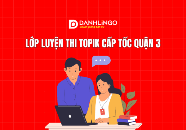 Lớp luyện thi Topik cấp tốc quận 3 6 Lớp luyện thi topik cấp tốc quận 3