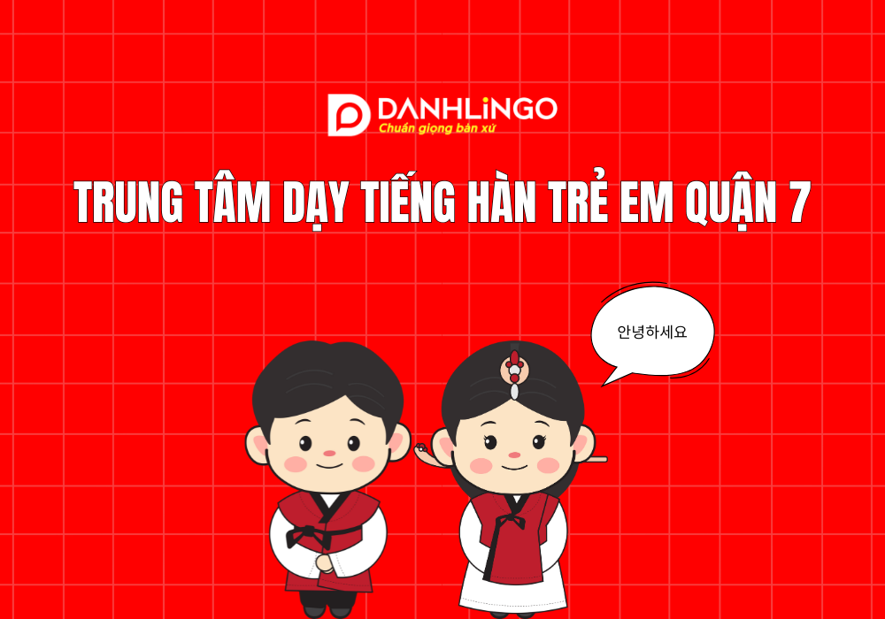 Trung tâm dạy tiếng Hàn trẻ em quận 7 1 Trung tâm dạy tiếng Hàn trẻ em quận 7