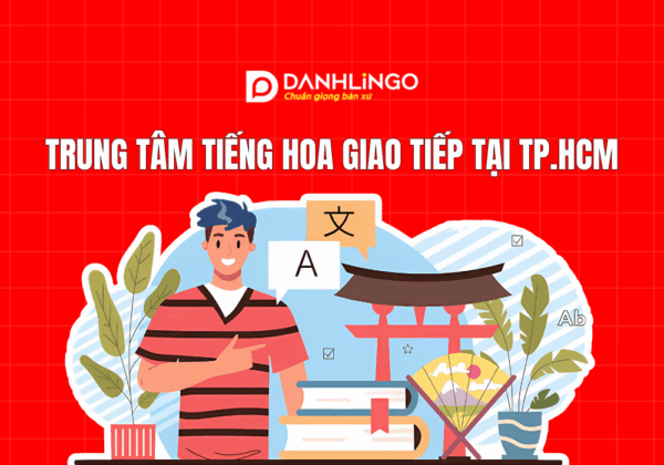 Trung tâm tiếng Hoa giao tiếp tổng quát tại TP.HCM 8 Trung tâm tiếng Hoa giao tiếp tổng quát tại TP.HCM
