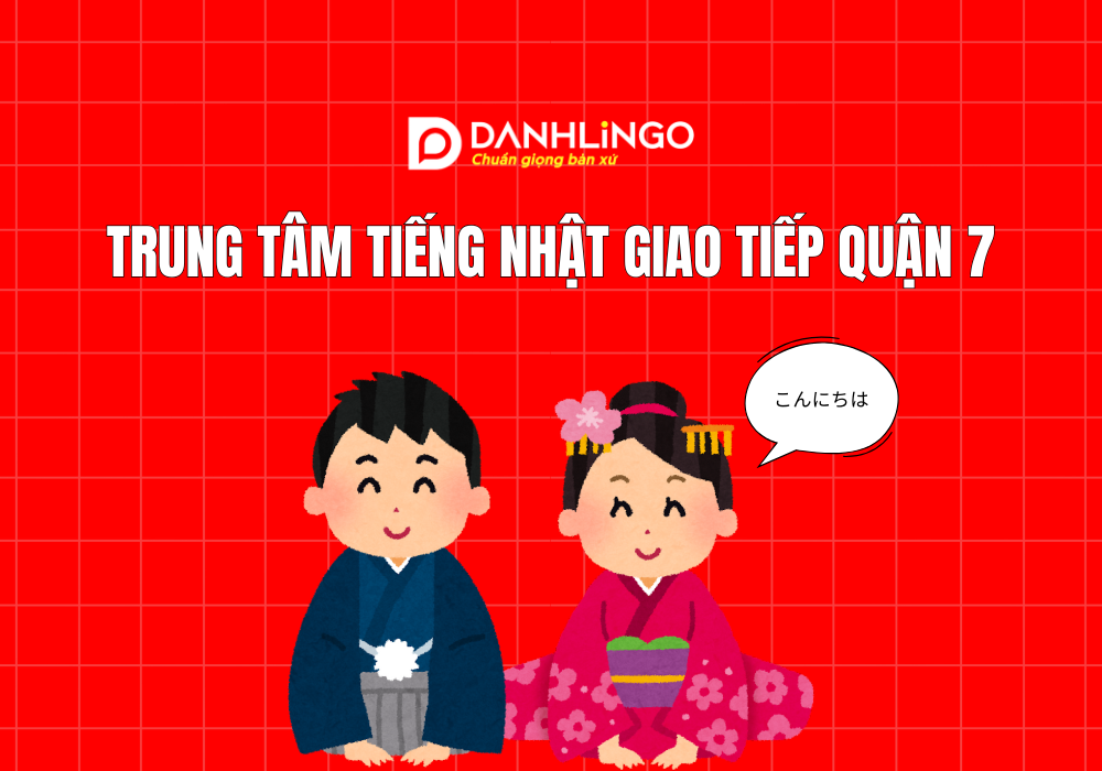 Trung tâm tiếng Nhật giao tiếp quận 7 1 Trung tâm tiếng Nhật giao tiếp quận 7